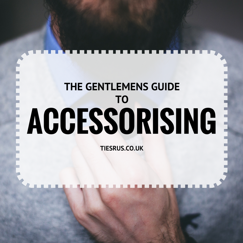 The Gentleman’s Guide to Accessorising.